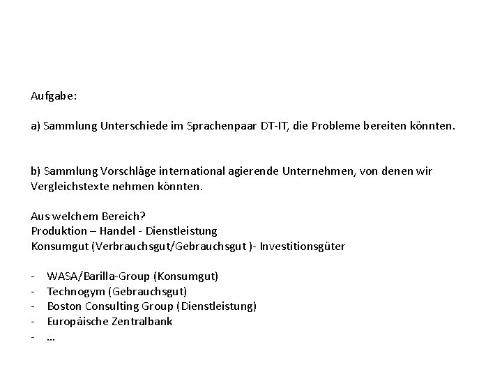 Aufgabe: a) Sammlung Unterschiede im Sprachenpaar DT-IT, die Probleme bereiten könnten. b) Sammlung Vorschläge