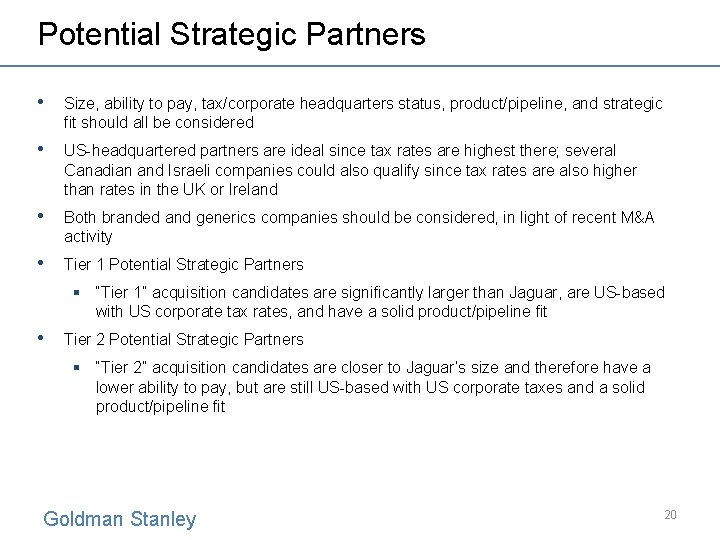 Potential Strategic Partners • Size, ability to pay, tax/corporate headquarters status, product/pipeline, and strategic