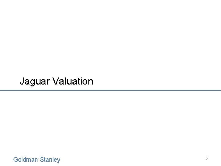 Jaguar Valuation Goldman Stanley 5 