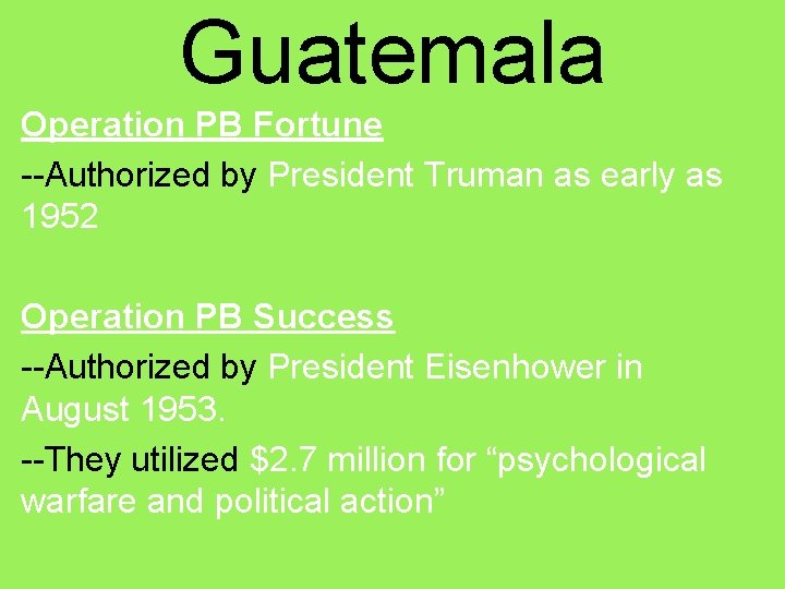 Guatemala Operation PB Fortune --Authorized by President Truman as early as 1952 Operation PB