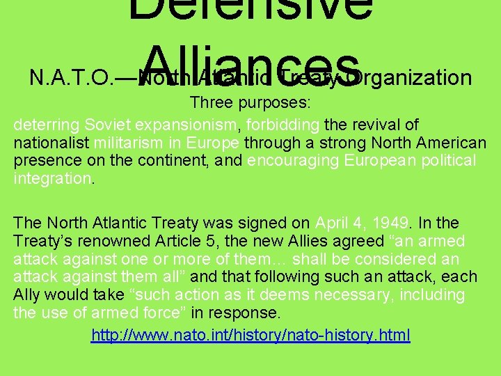 Defensive Alliances N. A. T. O. —North Atlantic Treaty Organization Three purposes: deterring Soviet