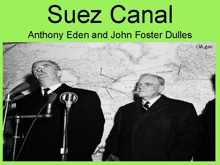 Suez Canal Anthony Eden and John Foster Dulles CIA. gov 