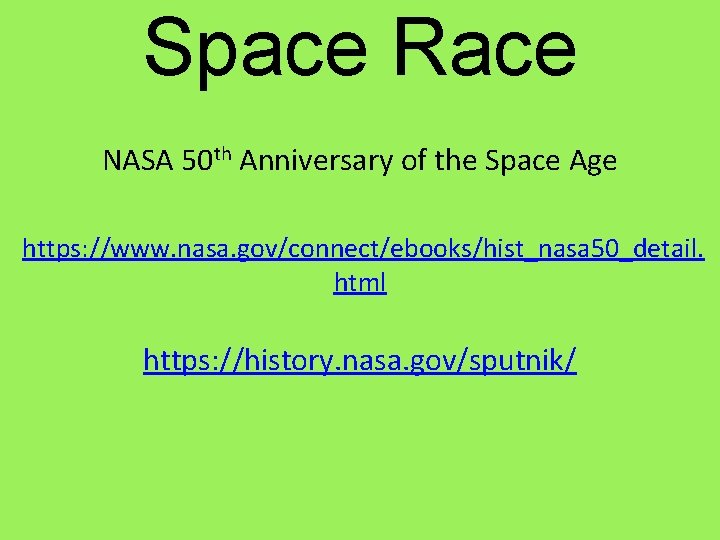 Space Race NASA 50 th Anniversary of the Space Age https: //www. nasa. gov/connect/ebooks/hist_nasa