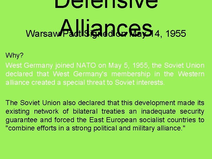 Defensive Alliances Warsaw Pact Signed on May 14, 1955 Why? West Germany joined NATO