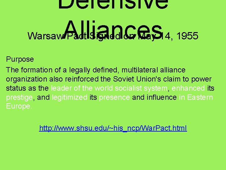 Defensive Alliances Warsaw Pact Signed on May 14, 1955 Purpose The formation of a