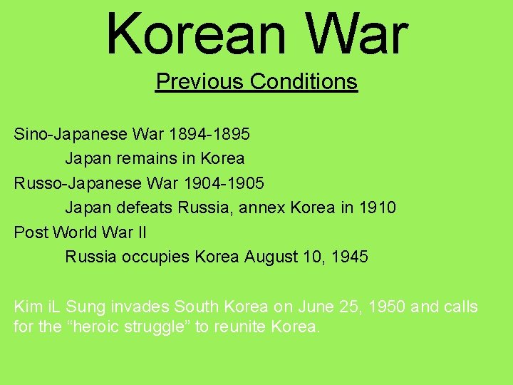 Korean War Previous Conditions Sino-Japanese War 1894 -1895 Japan remains in Korea Russo-Japanese War