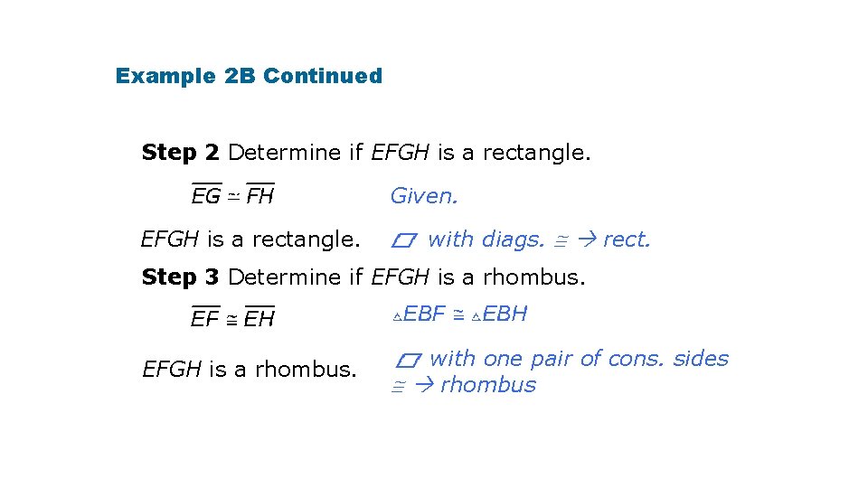 Example 2 B Continued Step 2 Determine if EFGH is a rectangle. Given. EFGH
