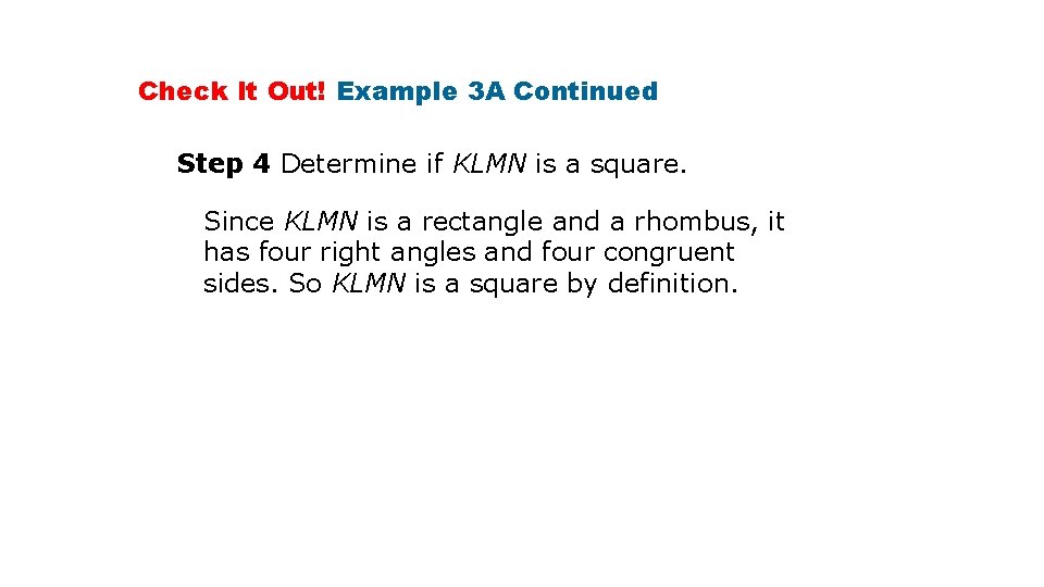 Check It Out! Example 3 A Continued Step 4 Determine if KLMN is a