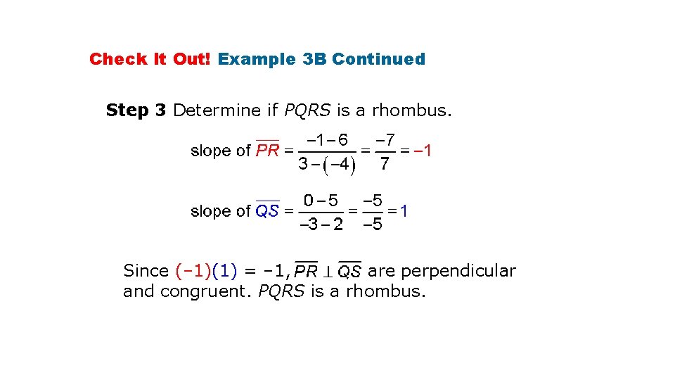 Check It Out! Example 3 B Continued Step 3 Determine if PQRS is a