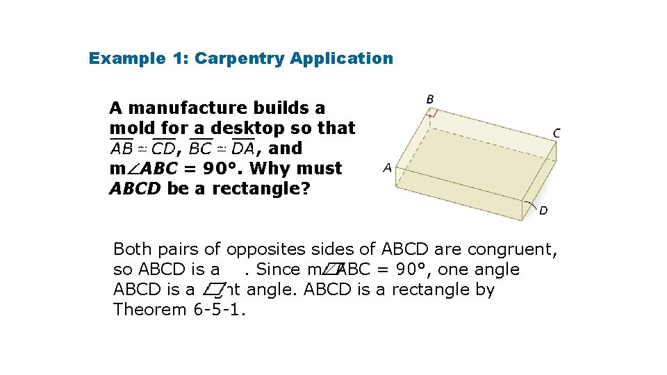 Example 1: Carpentry Application A manufacture builds a mold for a desktop so that