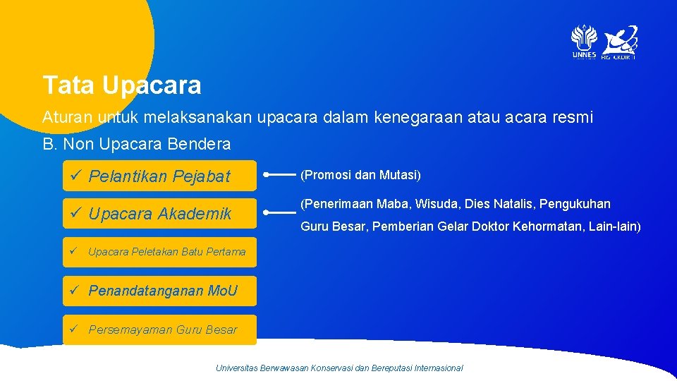 Tata Upacara Aturan untuk melaksanakan upacara dalam kenegaraan atau acara resmi B. Non Upacara