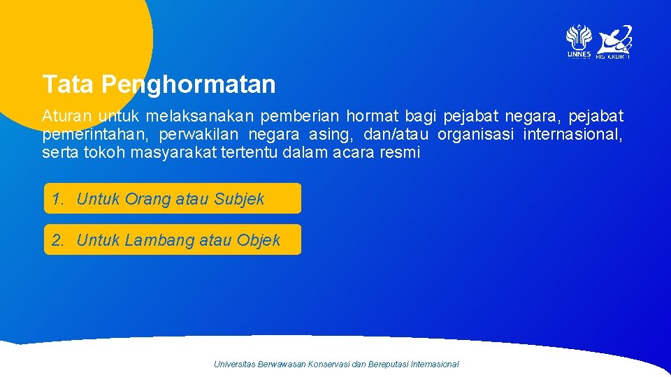 Tata Penghormatan Aturan untuk melaksanakan pemberian hormat bagi pejabat negara, pejabat pemerintahan, perwakilan negara