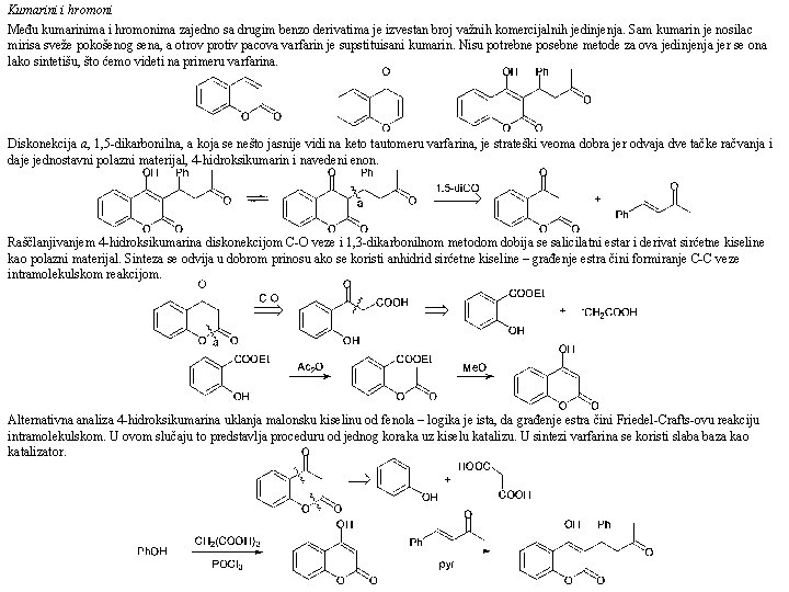 Kumarini i hromoni Među kumarinima i hromonima zajedno sa drugim benzo derivatima je izvestan