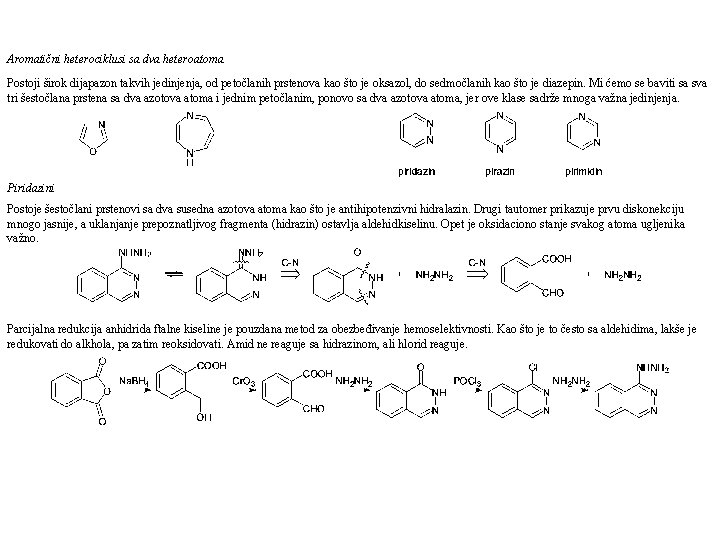 Aromatični heterociklusi sa dva heteroatoma Postoji širok dijapazon takvih jedinjenja, od petočlanih prstenova kao