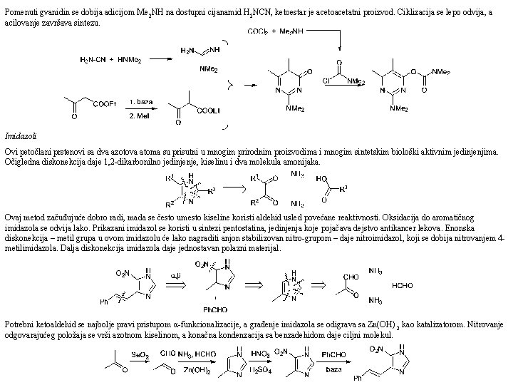 Pomenuti gvanidin se dobija adicijom Me 2 NH na dostupni cijanamid H 2 NCN,