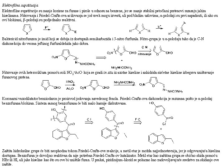 Elektrofilna supstitucija Elektrofilne supstitucije su manje korisne za furane i pirole u odnosu na