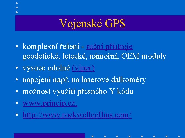 Vojenské GPS • komplexní řešení - ruční přístroje geodetické, letecké, námořní, OEM moduly •