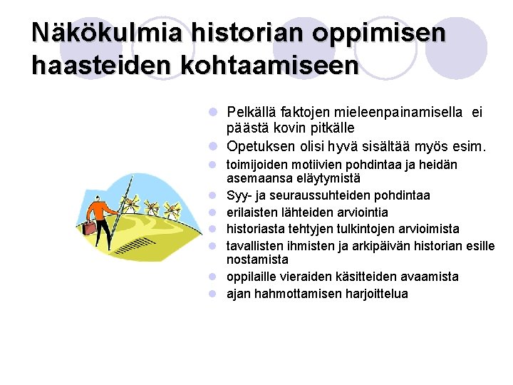 Näkökulmia historian oppimisen haasteiden kohtaamiseen l Pelkällä faktojen mieleenpainamisella ei päästä kovin pitkälle l