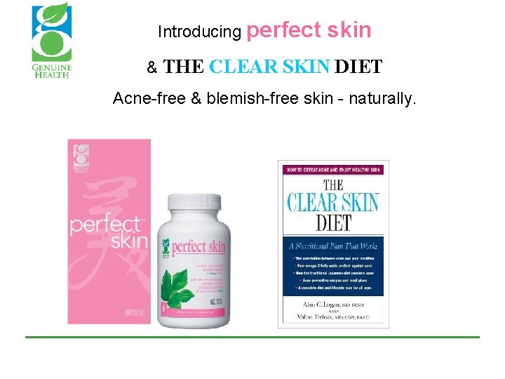 Introducing perfect skin & THE CLEAR SKIN DIET Acne-free & blemish-free skin - naturally. Introducing perfect skin & THE CLEAR SKIN DIET Acne-free & blemish-free skin - naturally.