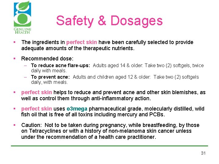 Safety & Dosages § The ingredients in perfect skin have been carefully selected to Safety & Dosages § The ingredients in perfect skin have been carefully selected to