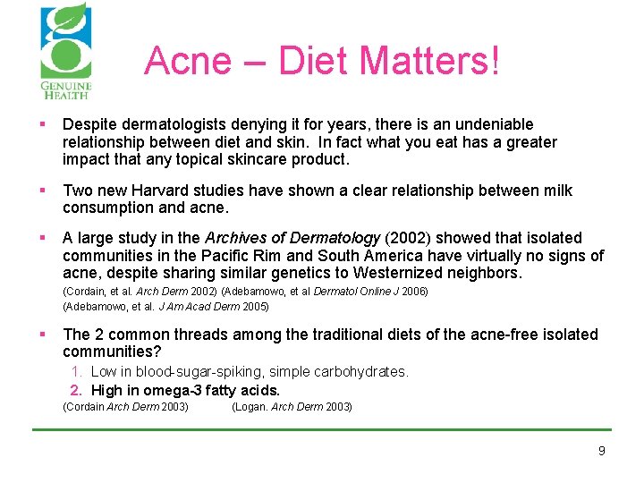 Acne – Diet Matters! § Despite dermatologists denying it for years, there is an Acne – Diet Matters! § Despite dermatologists denying it for years, there is an