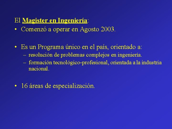 El Magister en Ingeniería: • Comenzó a operar en Agosto 2003. • Es un