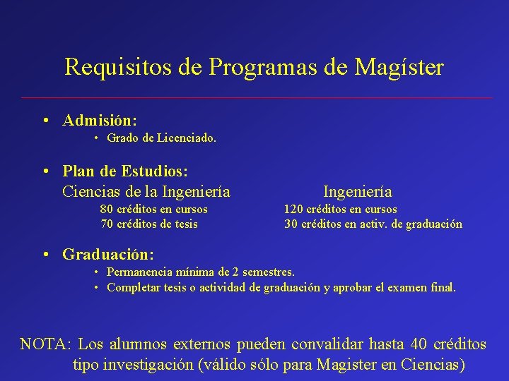 Requisitos de Programas de Magíster • Admisión: • Grado de Licenciado. • Plan de