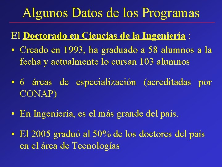 Algunos Datos de los Programas El Doctorado en Ciencias de la Ingeniería : •