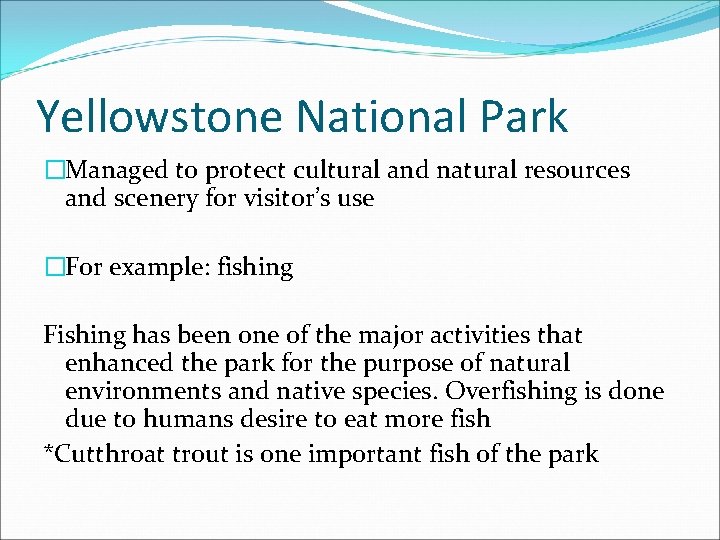 Yellowstone National Park �Managed to protect cultural and natural resources and scenery for visitor’s