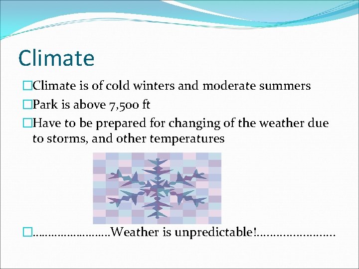 Climate �Climate is of cold winters and moderate summers �Park is above 7, 500