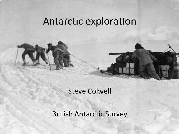 Antarctic exploration Steve Colwell British Antarctic Survey 