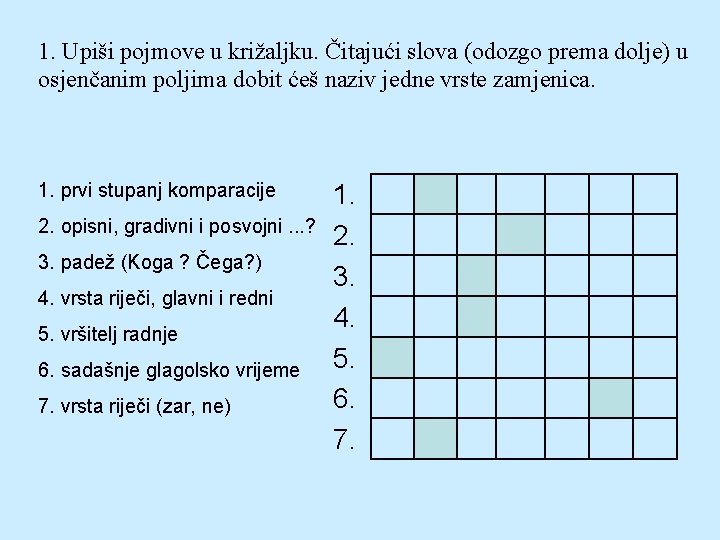 1. Upiši pojmove u križaljku. Čitajući slova (odozgo prema dolje) u osjenčanim poljima dobit