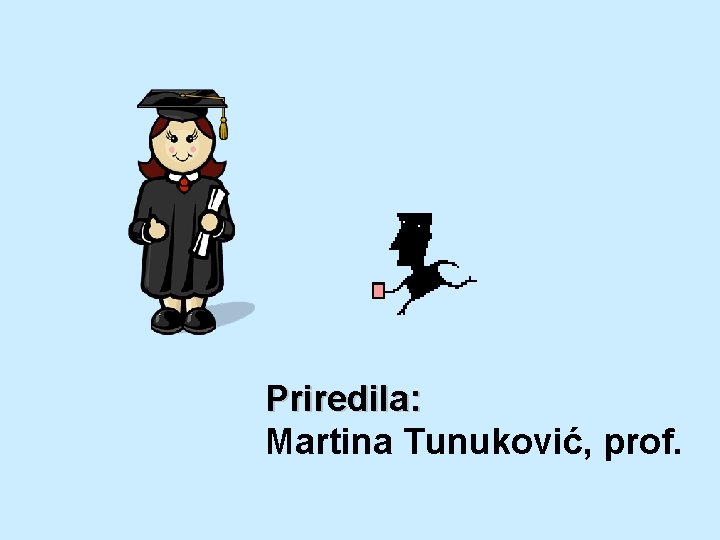 Priredila: Martina Tunuković, prof. 