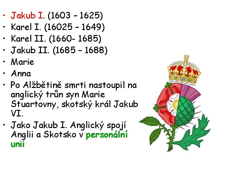  • • Jakub I. (1603 – 1625) Karel I. (16025 – 1649) Karel