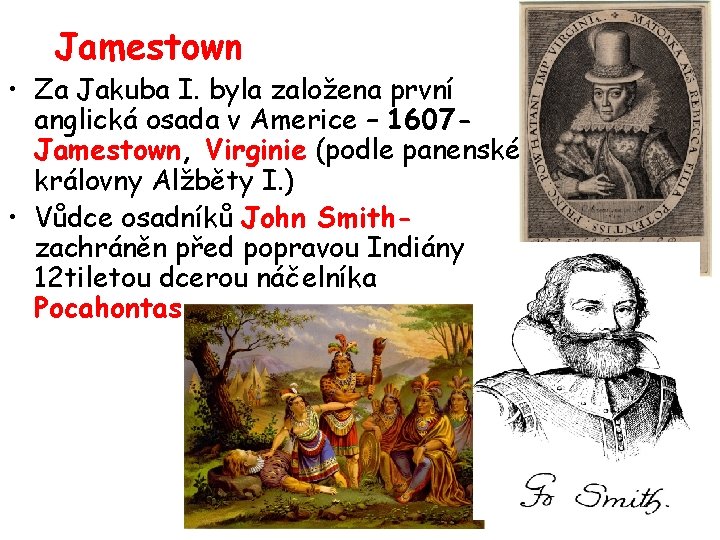 Jamestown • Za Jakuba I. byla založena první anglická osada v Americe – 1607