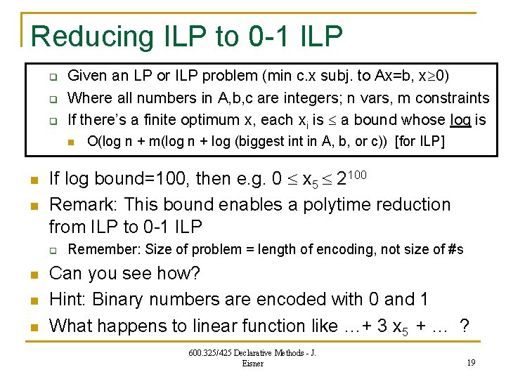 Reducing ILP to 0 -1 ILP q q q Given an LP or ILP