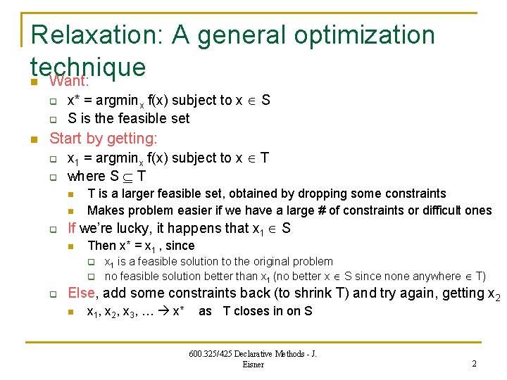 Relaxation: A general optimization technique Want: n q q n x* = argminx f(x)