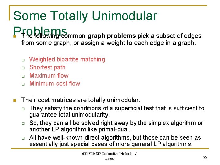 Some Totally Unimodular Problems The following common graph problems pick a subset of edges