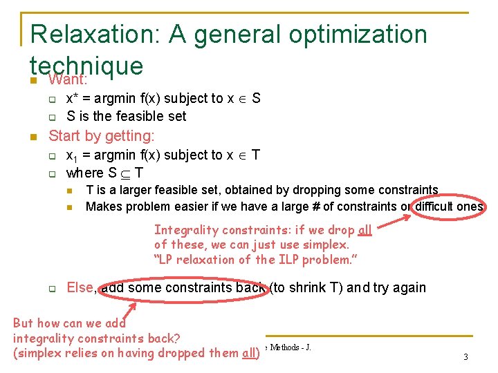 Relaxation: A general optimization technique Want: n q q n x* = argmin f(x)