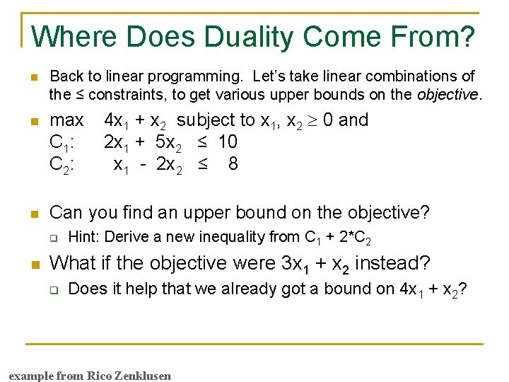 Where Does Duality Come From? n Back to linear programming. Let’s take linear combinations