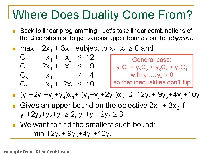 Where Does Duality Come From? n n n Back to linear programming. Let’s take