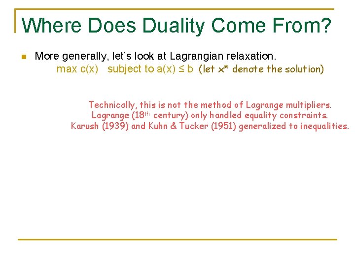 Where Does Duality Come From? n More generally, let’s look at Lagrangian relaxation. max