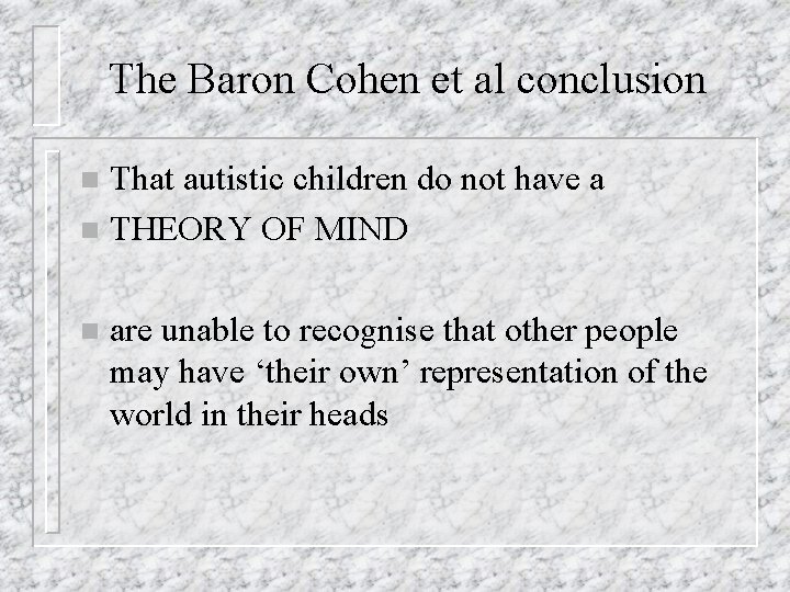 The Baron Cohen et al conclusion That autistic children do not have a n