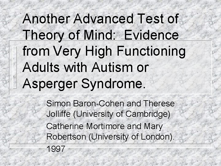 Another Advanced Test of Theory of Mind: Evidence from Very High Functioning Adults with