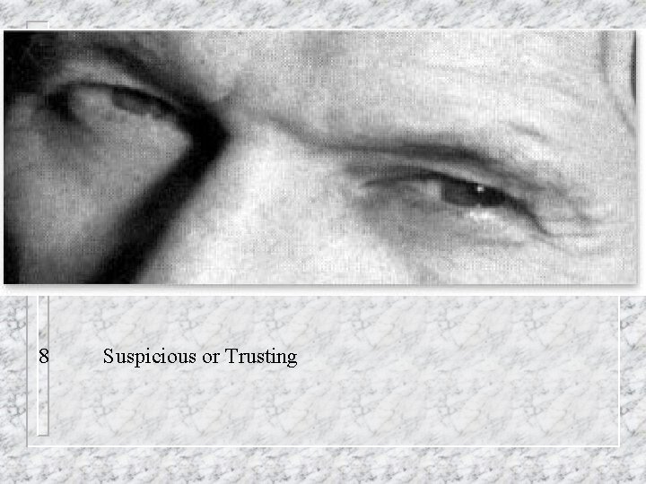 8 Suspicious or Trusting 