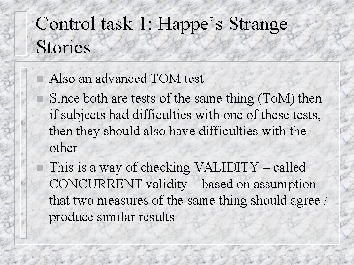 Control task 1: Happe’s Strange Stories n n n Also an advanced TOM test