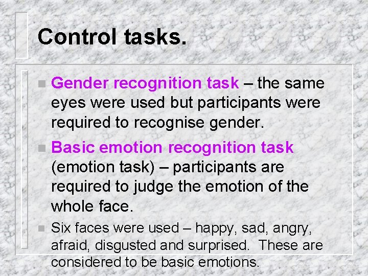 Control tasks. n Gender recognition task – the same eyes were used but participants