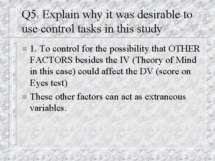 Q 5. Explain why it was desirable to use control tasks in this study