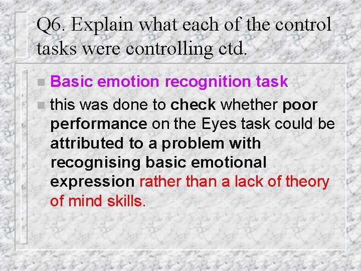 Q 6. Explain what each of the control tasks were controlling ctd. Basic emotion