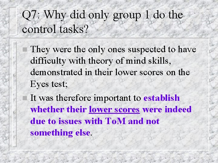 Q 7: Why did only group 1 do the control tasks? They were the
